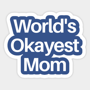 World's Okayest Mom Sticker